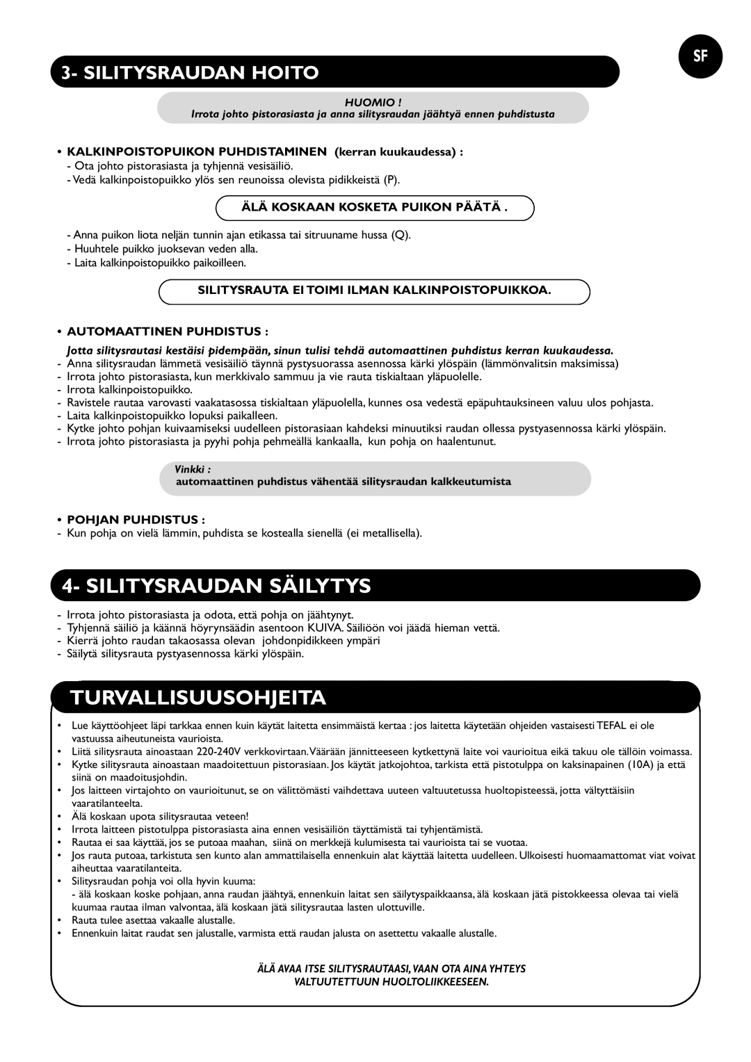 Tefal FV8110D0 manual Silitysraudan Säilytys, Turvallisuusohjeita, Silitysraudan Hoito, ÄLÄ Koskaan Kosketa Puikon Päätä 