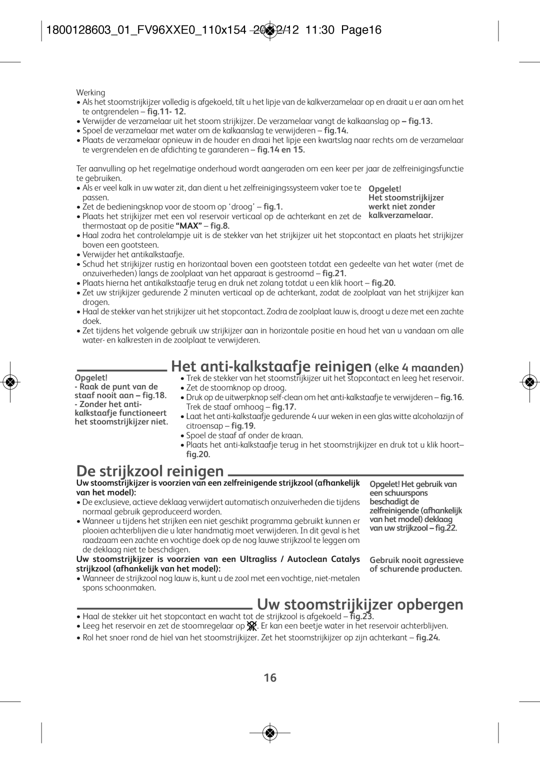 Tefal FV9640E0 Het anti-kalkstaafje reinigen elke 4 maanden, De strijkzool reinigen, Uw stoomstrijkijzer opbergen, Opgelet 