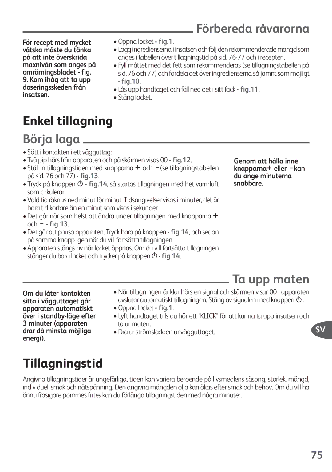 Tefal FZ200016, FZ200040, FZ200067, FZ200015 Förbereda råvarorna, Enkel tillagning, Börja laga, Ta upp maten, Tillagningstid 