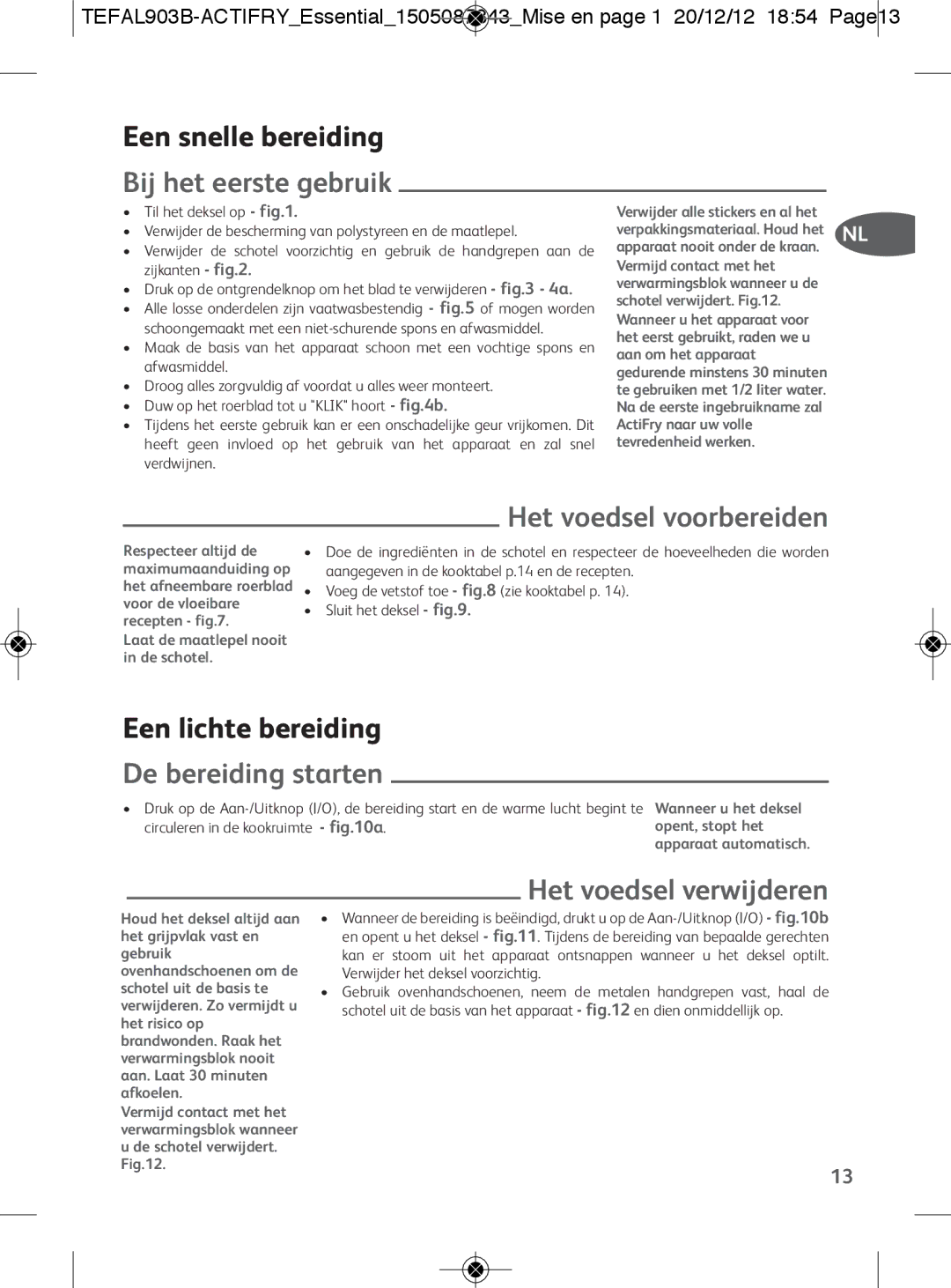 Tefal FZ300025, FZ300030, FZ300011 Een snelle bereiding, Bij het eerste gebruik, Een lichte bereiding, De bereiding starten 