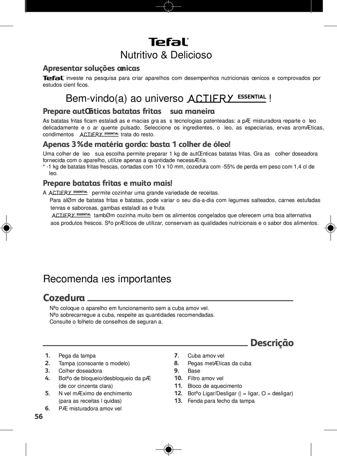 Tefal FZ300010, FZ300030 Nutritivo & Delicioso, Bem-vindoa ao universo, Recomendações importantes, Cozedura, Descrição 