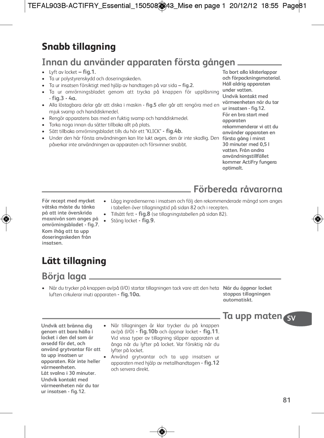 Tefal FZ300010, FZ300030 manual Innan du använder apparaten första gången, Förbereda råvarorna, Börja laga, Ta upp maten SV 