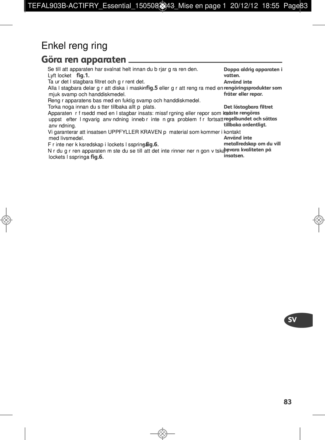 Tefal FZ300025, FZ300030, FZ300011, FZ300010, FZ300040 manual Enkel rengöring, Göra ren apparaten 