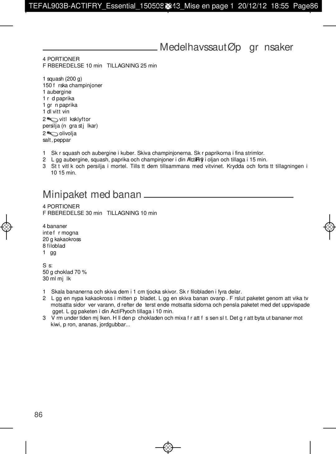 Tefal FZ300010, FZ300030, FZ300011, FZ300040, FZ300025 manual Medelhavssauté på grönsaker, Minipaket med banan 