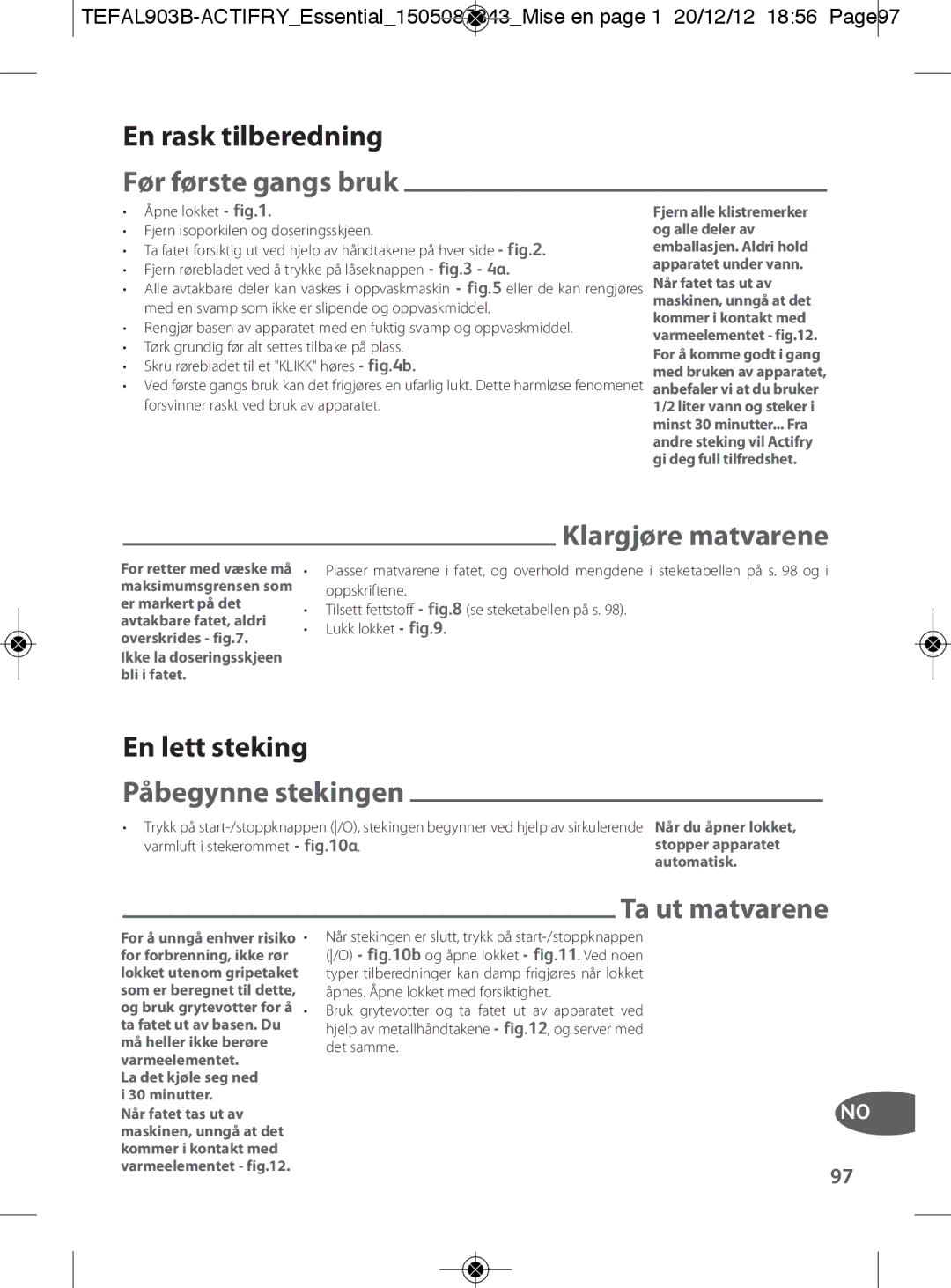 Tefal FZ300040, FZ300030, FZ300011 manual Før første gangs bruk, Klargjøre matvarene, Påbegynne stekingen, Ta ut matvarene 