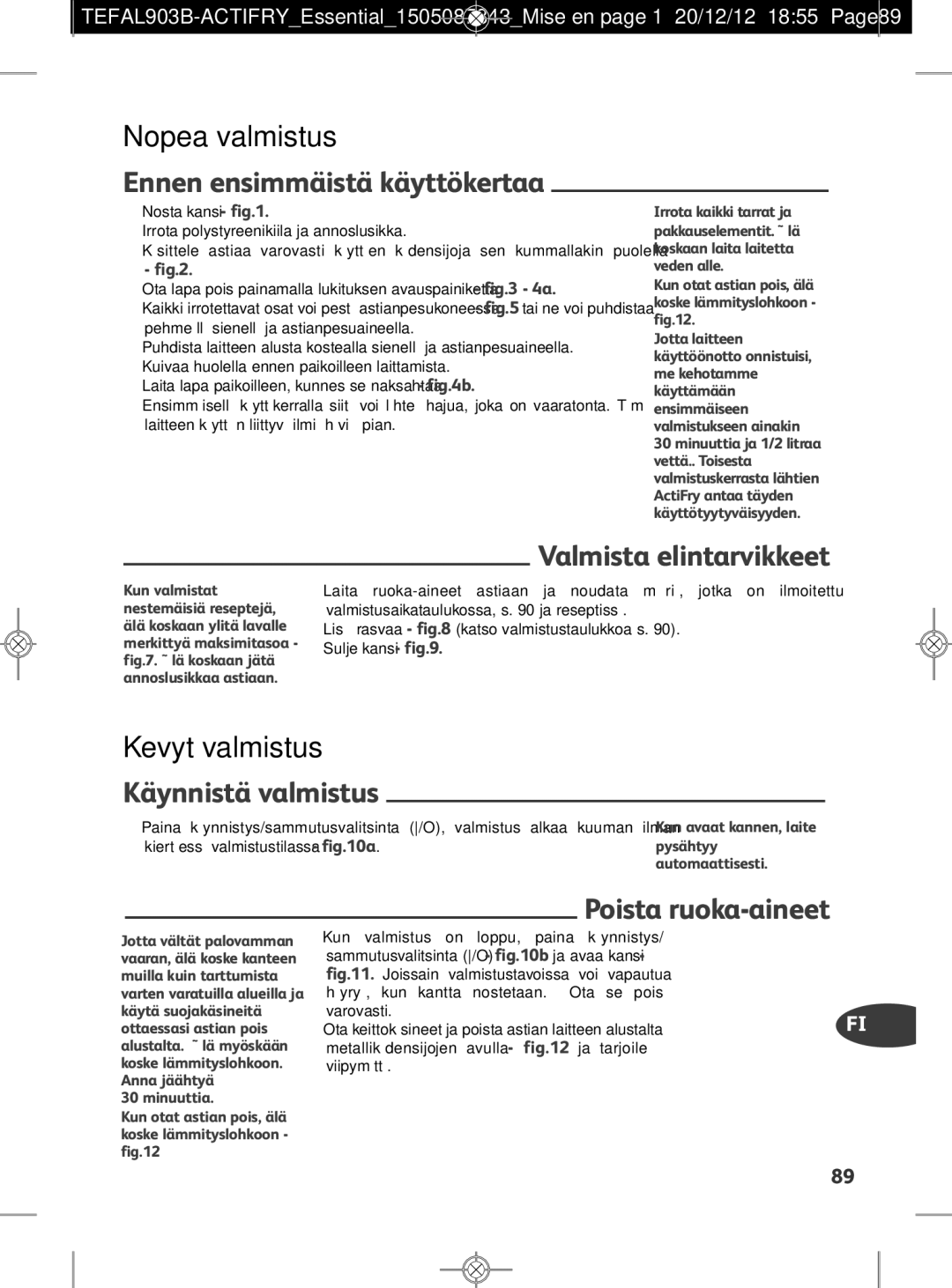 Tefal FZ301030 Nopea valmistus, Ennen ensimmäistä käyttökertaa, Kevyt valmistus, Käynnistä valmistus, Poista ruoka-aineet 