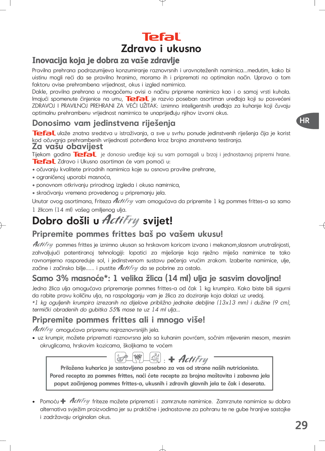 Tefal FZ700237, FZ7002.PS Inovacija koja je dobra za vaše zdravlje, Donosimo vam jedinstvena riješenja, Za vašu obavijest 