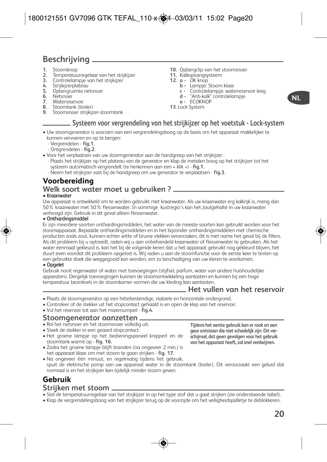 Tefal GV7096CH, GV7096C2 Beschrijving, Welk soort water moet u gebruiken ?, Stoomgenerator aanzetten, Strijken met stoom 