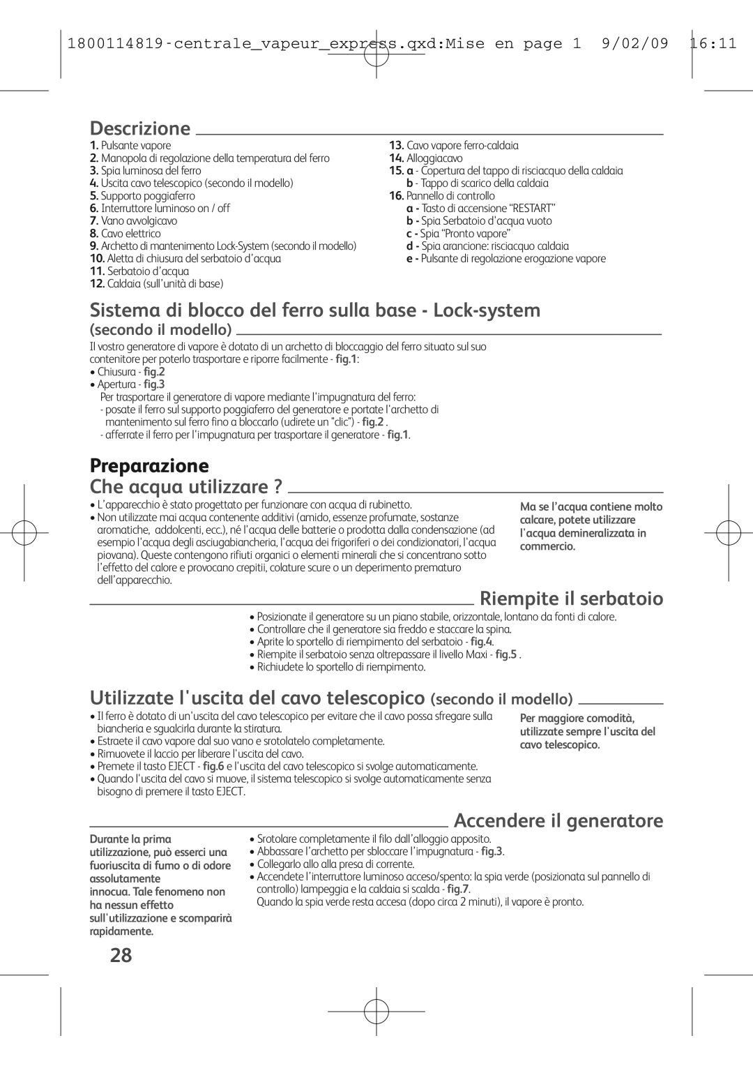 Tefal GV7150G8, GV7150C0, GV7150E0S Descrizione, Sistema di blocco del ferro sulla base Lock-system, Che acqua utilizzare ? 