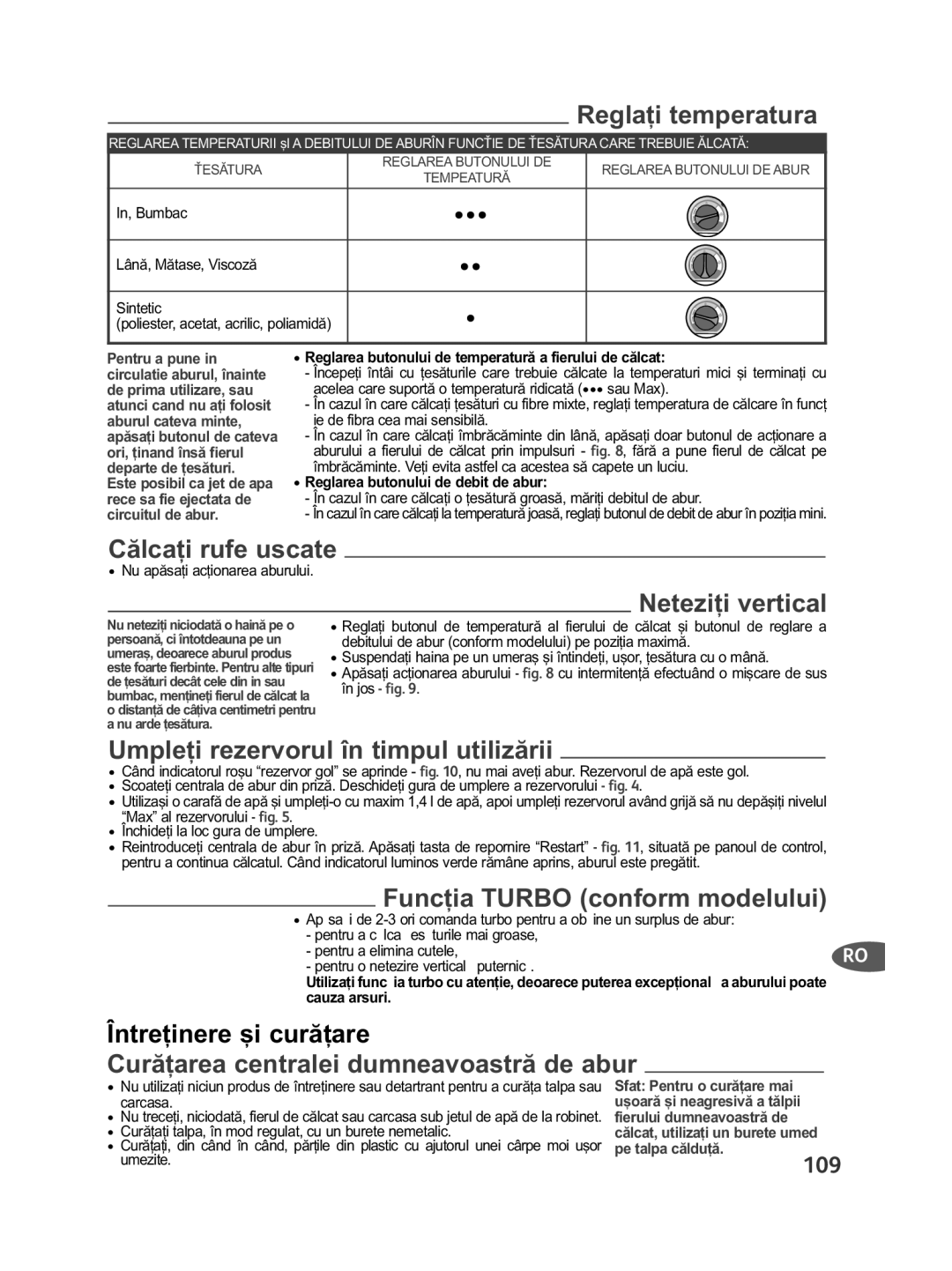 Tefal GV7250G0, GV7250_28238N, GV7250C0 Regla-i temperatura, Cãlca-i rufe uscate, Umple-i rezervorul în timpul utilizãrii 