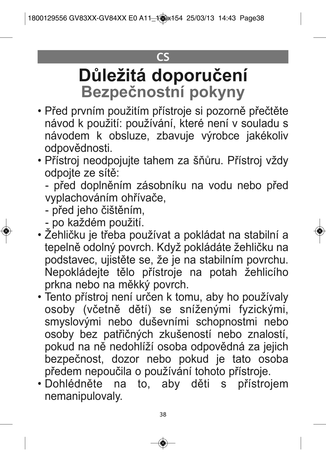 Tefal GV8310C0 manual Důležitá doporučení, Bezpečnostní pokyny, 1800129556 GV83XX-GV84XX E0 A11110X154 25/03/13 1443 PAGE38 