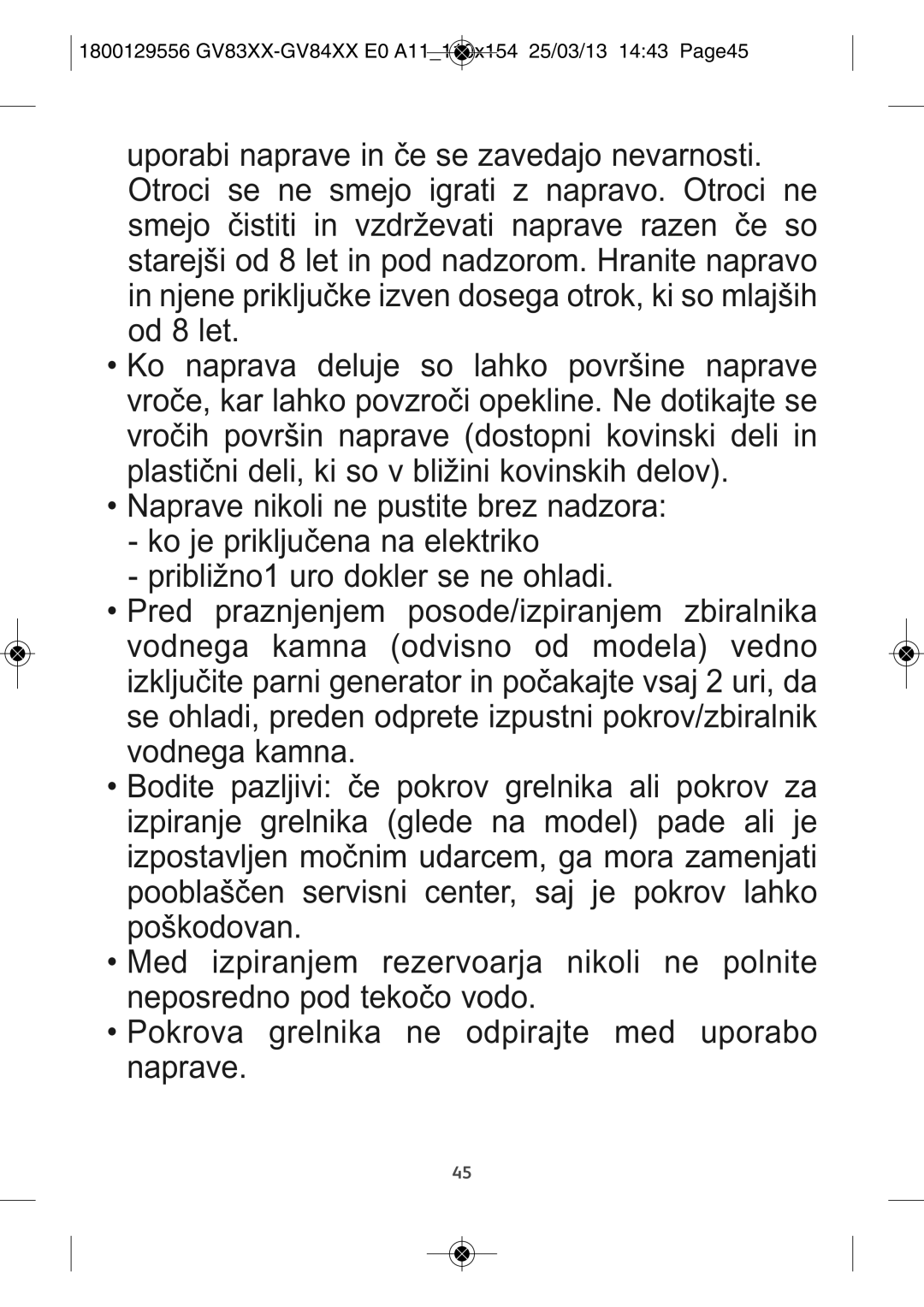 Tefal GV8431S0, GV8431G0, GV8431CH, GV8431C0, GV8431E0 Naprave nikoli ne pustite brez nadzora ko je priključena na elektriko 