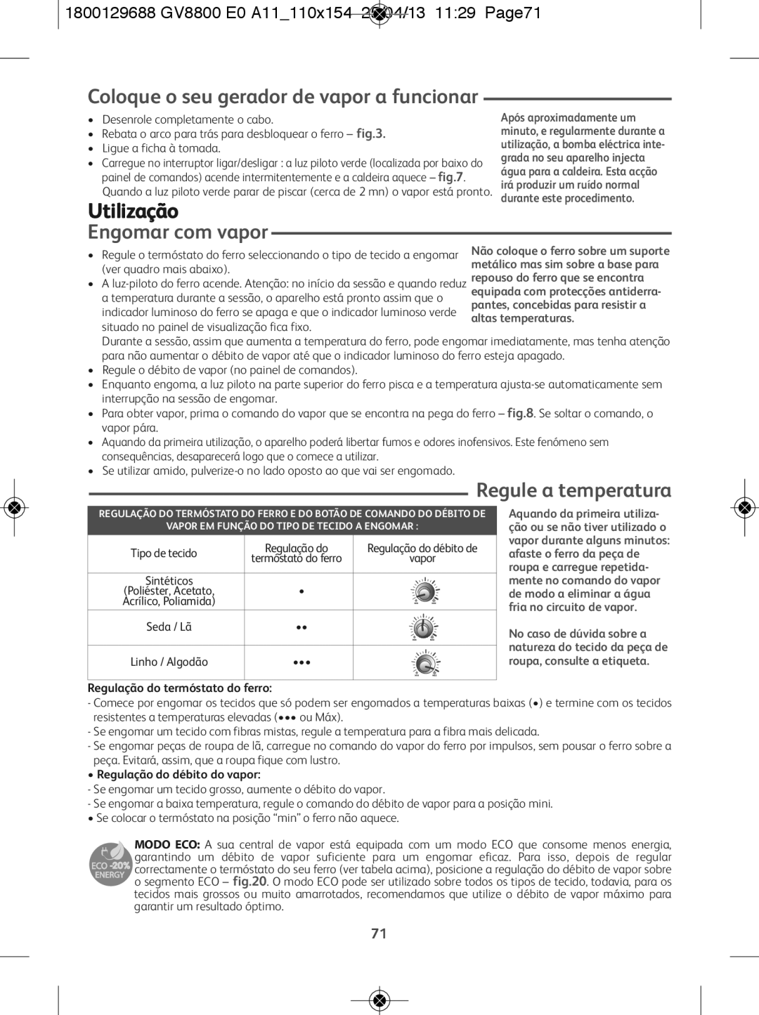 Tefal GV8800E0, GV8800C0 Coloque o seu gerador de vapor a funcionar, Utilização, Engomar com vapor, Regule a temperatura 