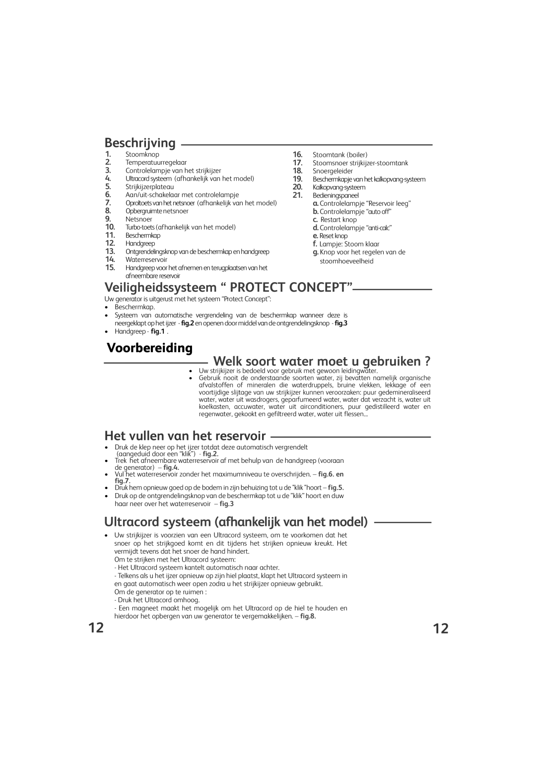 Tefal GV9460Z0, GV9460G0, GV9460E0 Veiligheidssysteem Protect Concept, Voorbereiding, Welk soort water moet u gebruiken ? 