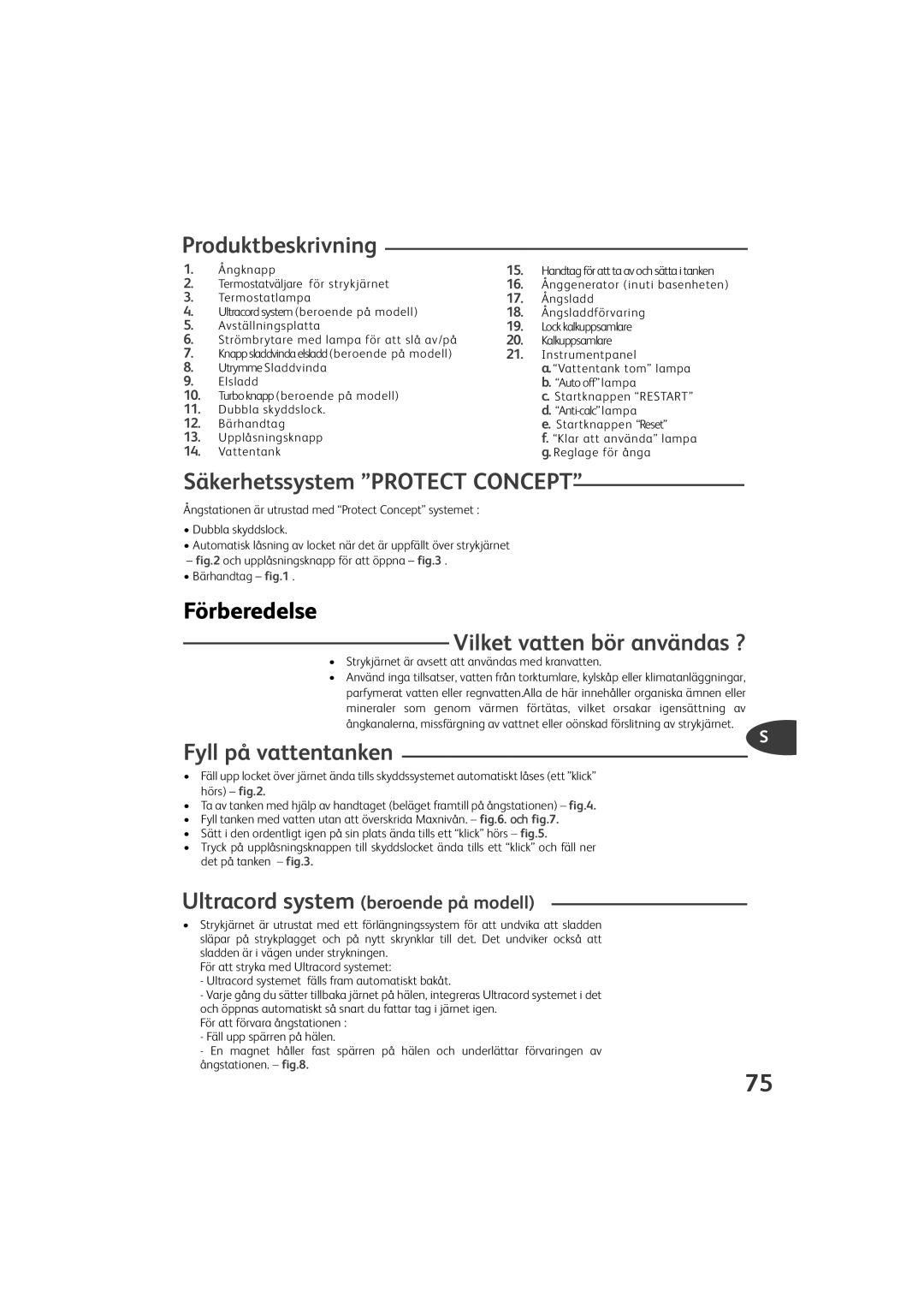 Tefal GV9460C0, GV9460Z0 Produktbeskrivning, Säkerhetssystem Protect Concept, Förberedelse, Vilket vatten bör användas ? 