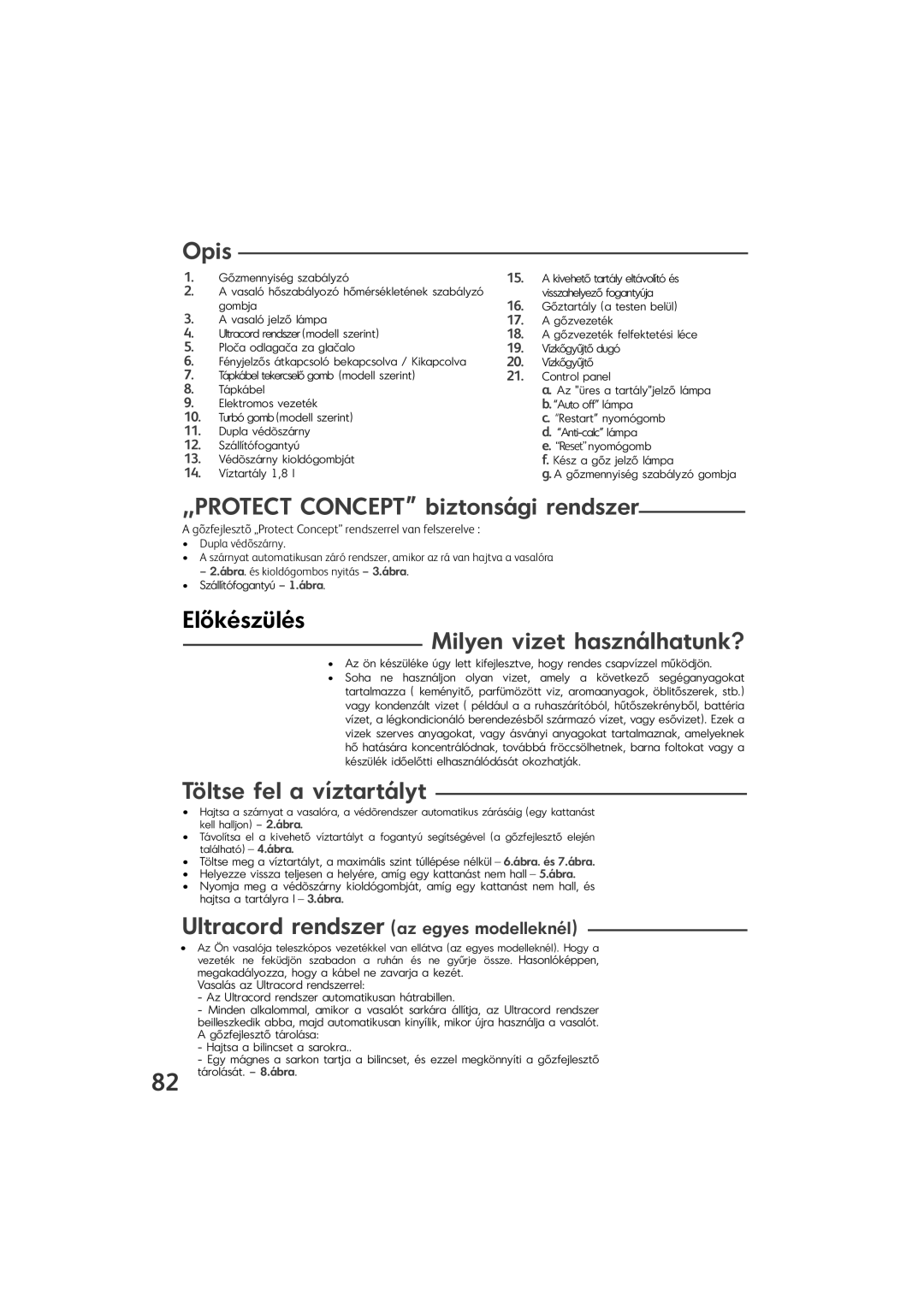 Tefal GV9460E0, GV9460Z0, GV9460G0 Opis, „PROTECT Concept biztonsági rendszer, Előkészülés, Milyen vizet használhatunk? 