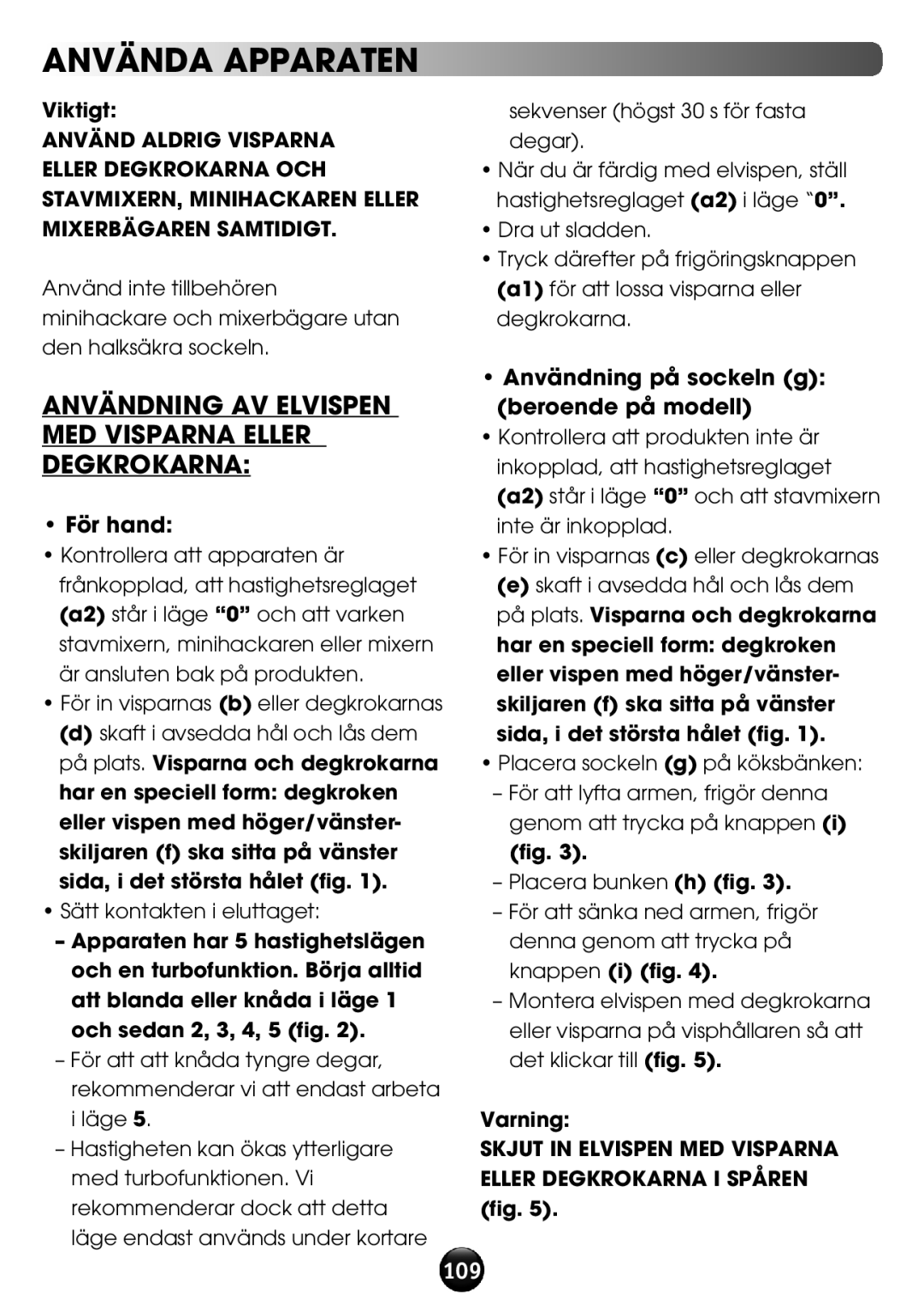 Tefal HT611138 manual Använda apparaten, Användning av elvispen med visparna eller degkrokarna, För hand, Viktigt 