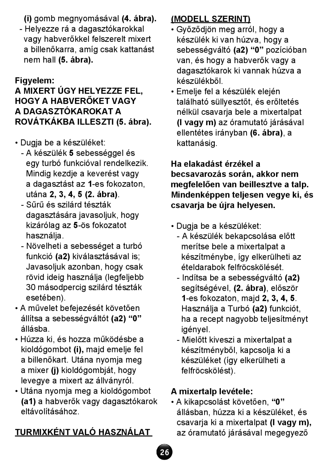 Tefal HT611138 manual Figyelem, Turmixként való használat Modell szerint, Mixertalp levétele 