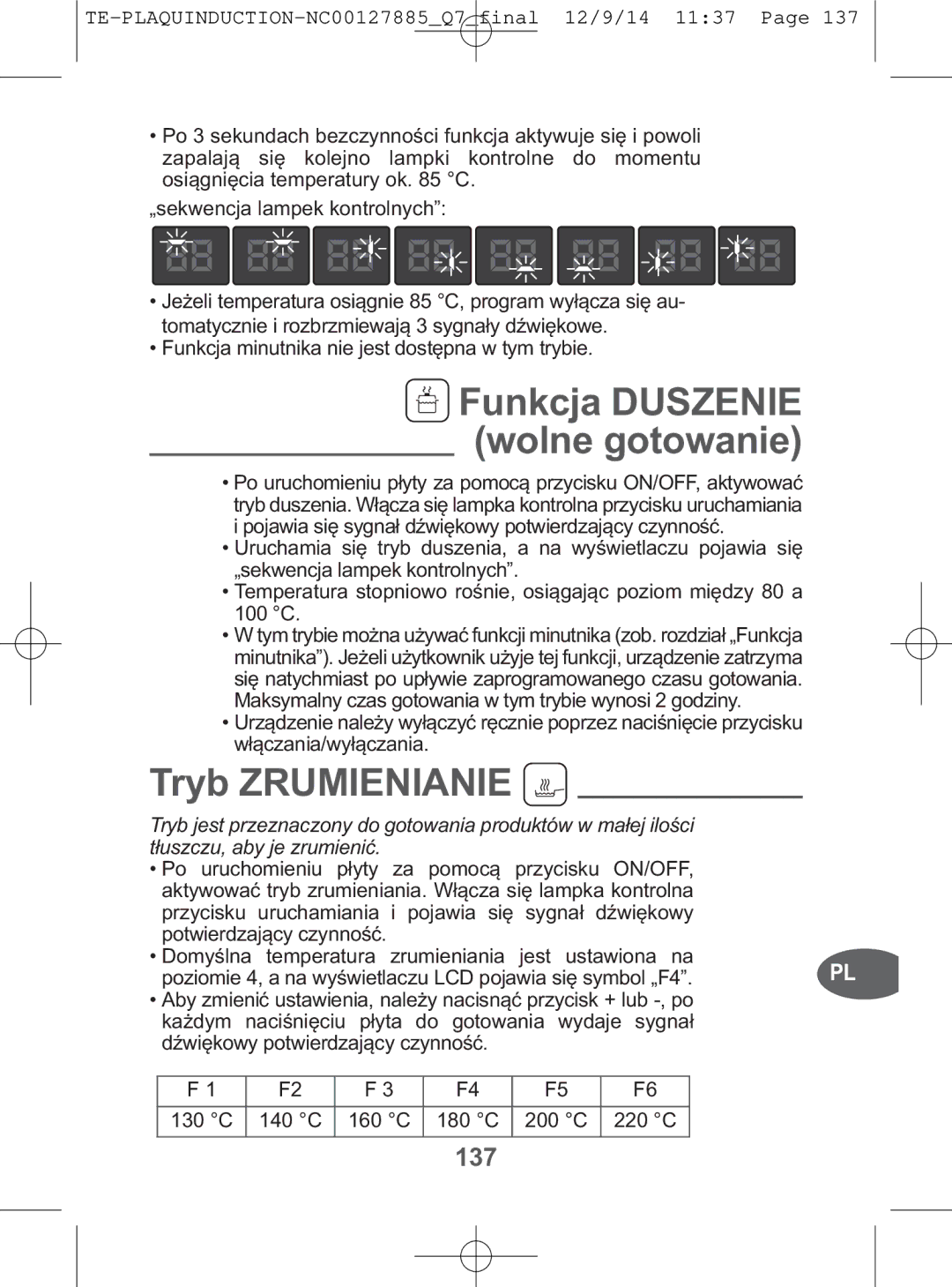 Tefal IH201866 Funkcja Duszenie Wolne gotowanie, Tryb Zrumienianie, 137, Funkcja minutnikanie jest dostępna w tym trybie 