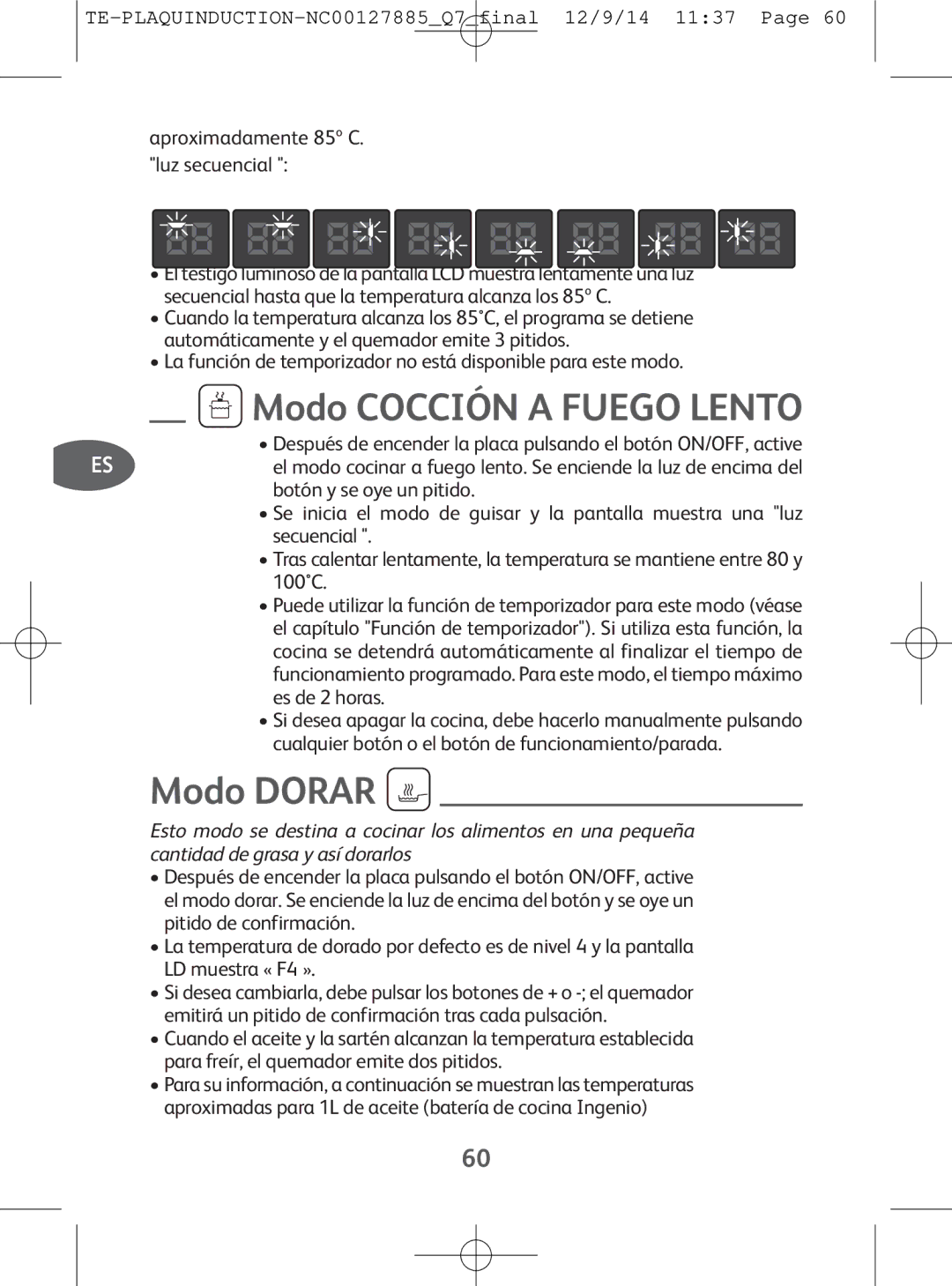 Tefal IH201865, IH201866, IH201840, IH201812 Modo Cocción a Fuego Lento, Modo Dorar, Aproximadamente 85º C. luz secuencial 