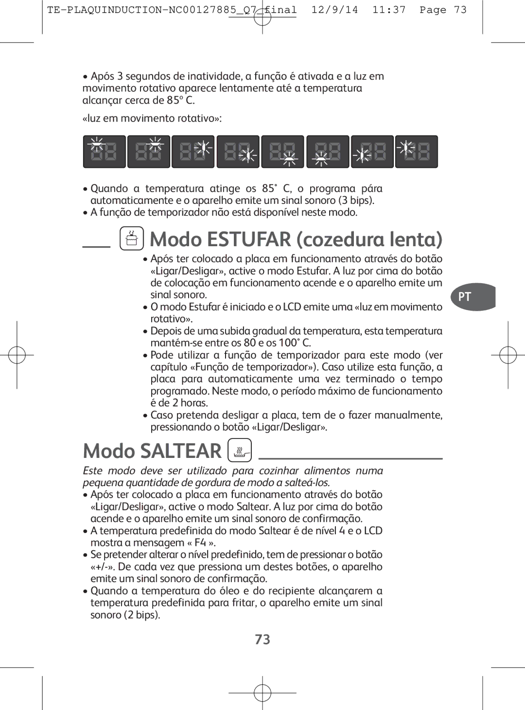 Tefal IH201866 manual Modo ESTUFARcozeduralenta, Modo Saltear, Após ter colocado a placa em funcionamentoatravésdo botão 