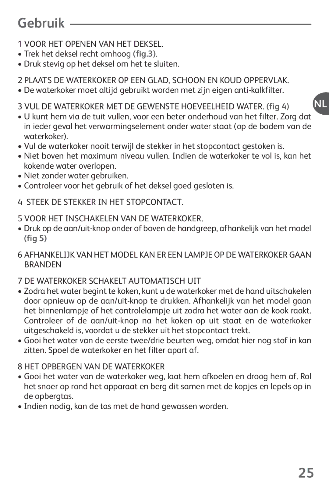 Tefal KO1021JP, KO102140, KO102110, KO1021KR manual Gebruik, Voor HET Openen VAN HET Deksel, HET Opbergen VAN DE Waterkoker 