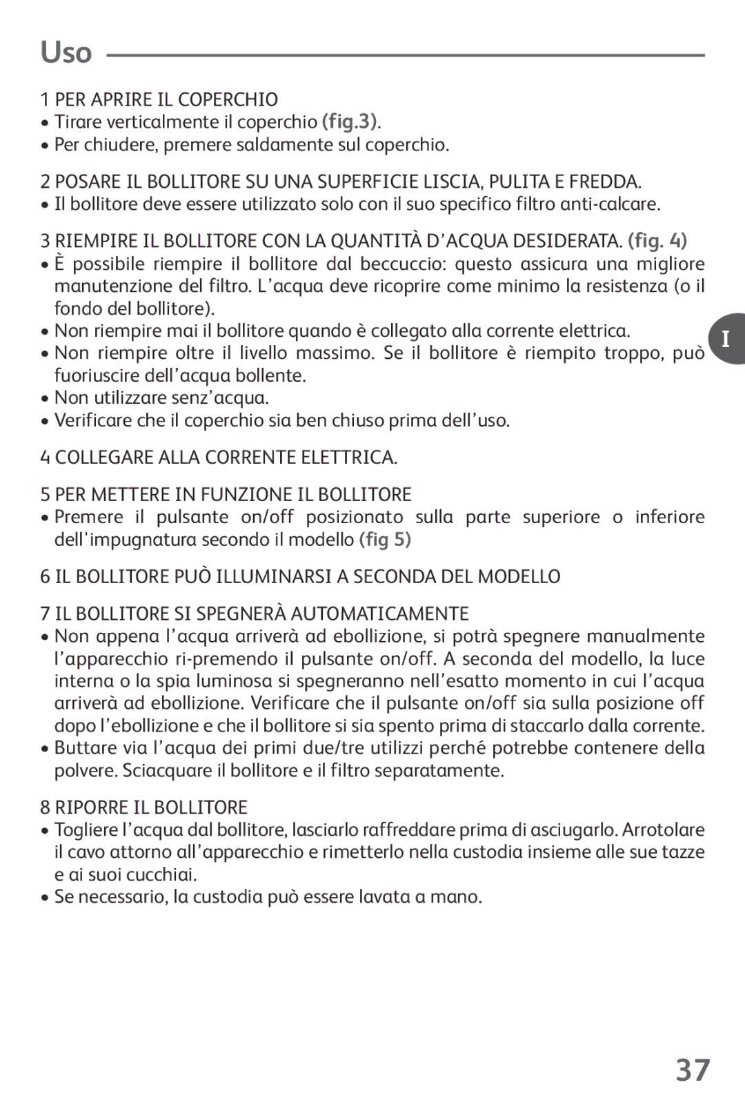 Tefal KO102140, KO102110, KO1021KR, KO1021JP, KO1021HK manual Uso, PER Aprire IL Coperchio, Riporre IL Bollitore 