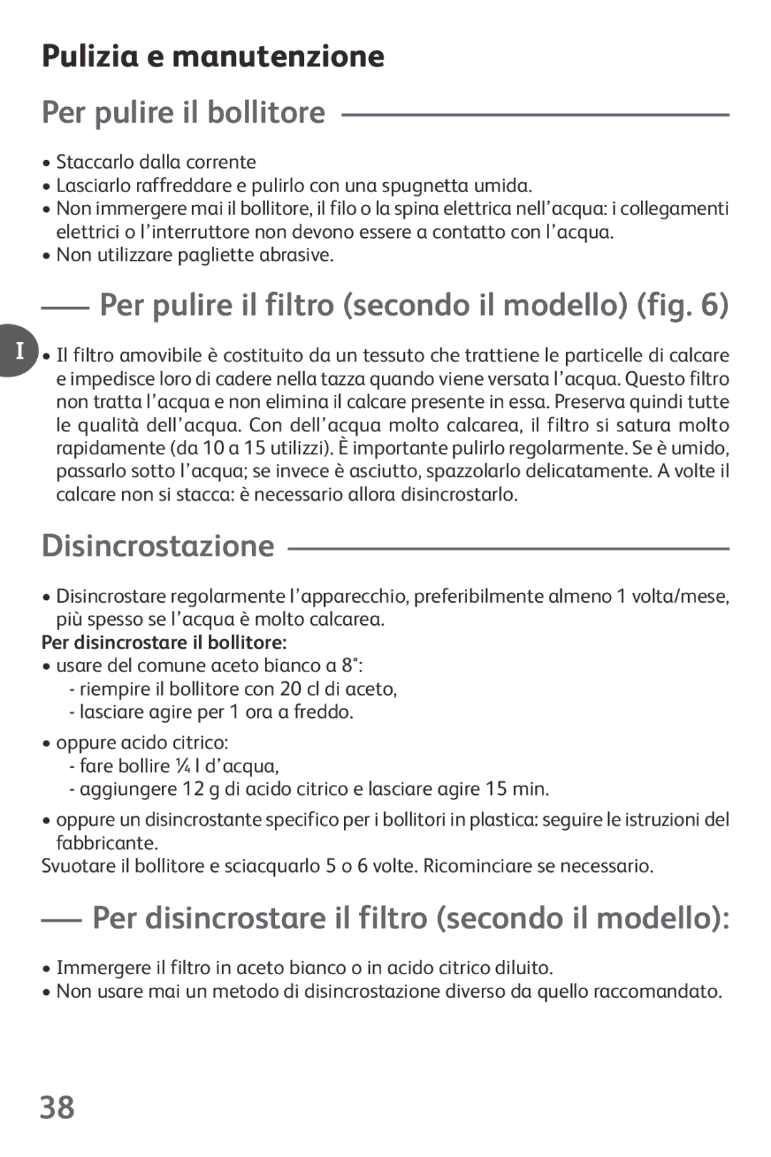 Tefal KO102110, KO102140, KO1021KR, KO1021JP, KO1021HK manual Pulizia e manutenzione, Per pulire il bollitore, Disincrostazione 