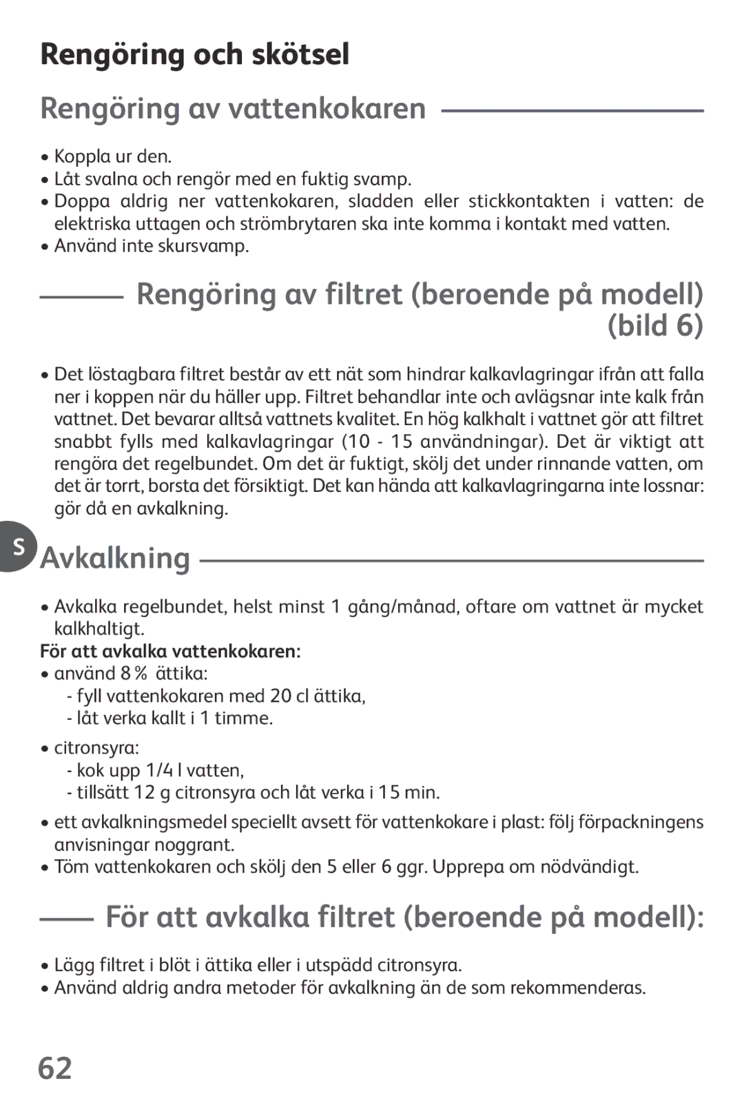 Tefal KO102140 Rengöring och skötsel, Rengöring av vattenkokaren, Avkalkning, För att avkalka filtret beroende på modell 