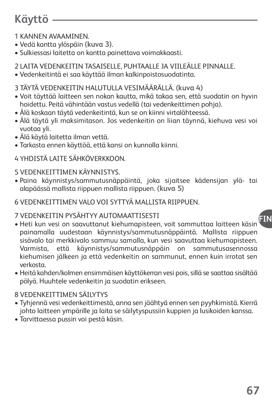 Tefal KO102140 Käyttö, Kannen Avaaminen, Yhdistä Laite Sähköverkkoon Vedenkeittimen Käynnistys, Vedenkeittimen Säilytys 