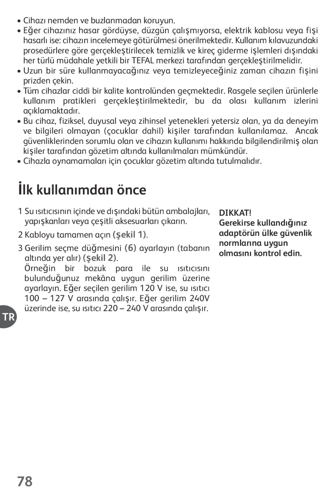 Tefal KO102110, KO102140, KO1021KR, KO1021JP, KO1021HK manual Lk kullanımdan önce, Cihazı nemden ve buzlanmadan koruyun 