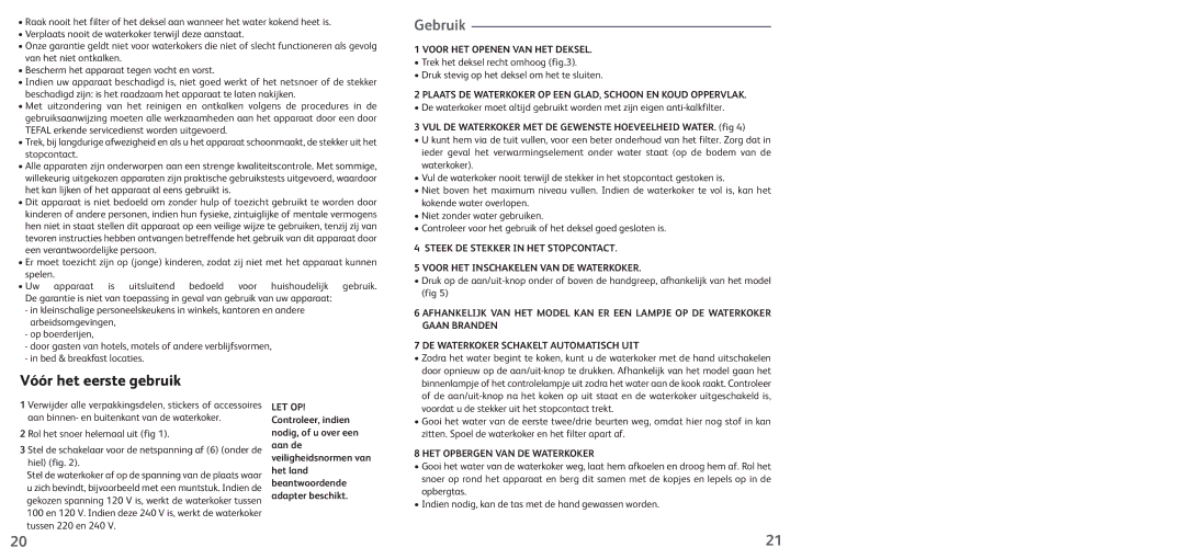 Tefal KO102810 manual Gebruik, Vóór het eerste gebruik, Voor HET Openen VAN HET Deksel, HET Opbergen VAN DE Waterkoker 