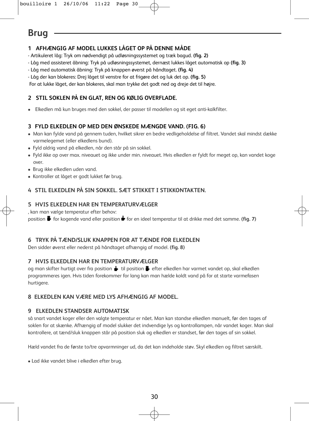 Tefal KO300021 manual Brug, Afhængig AF Model Lukkes Låget OP PÅ Denne Måde, Stil Soklen PÅ EN GLAT, REN OG Kølig Overflade 