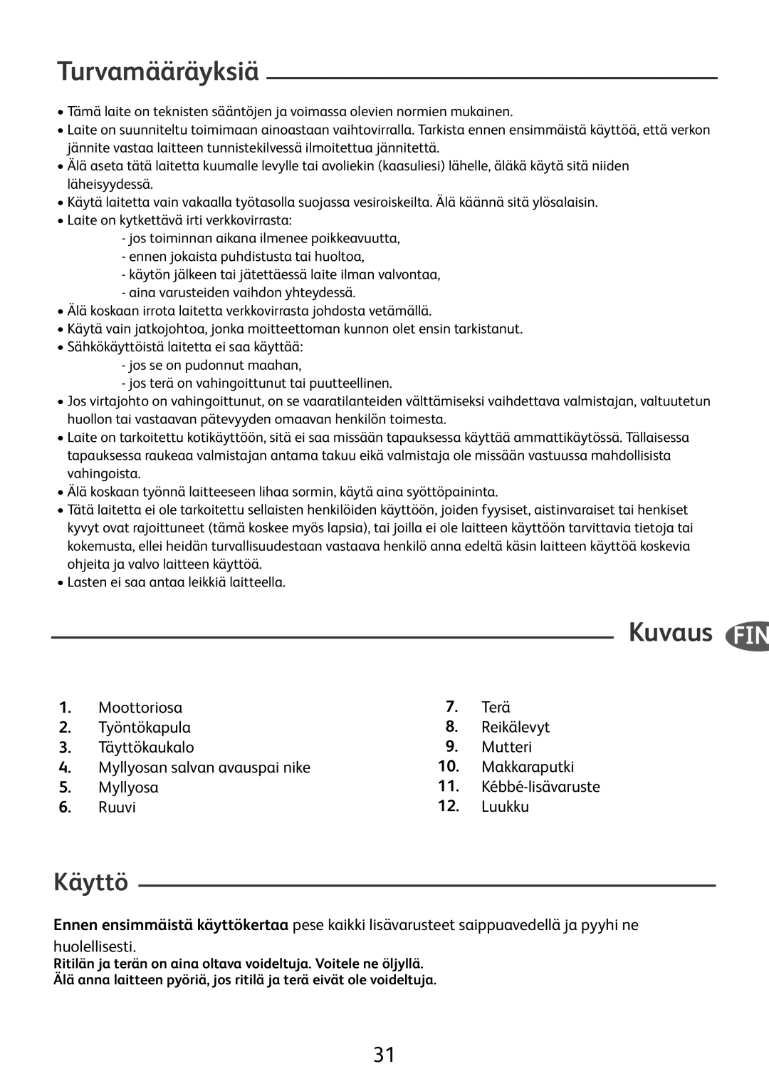 Tefal ME700161, ME700113, ME700141, ME700160, ME700188, ME700153, ME700150, ME700131 manual Turvamääräyksiä, Kuvaus FIN, Käyttö 