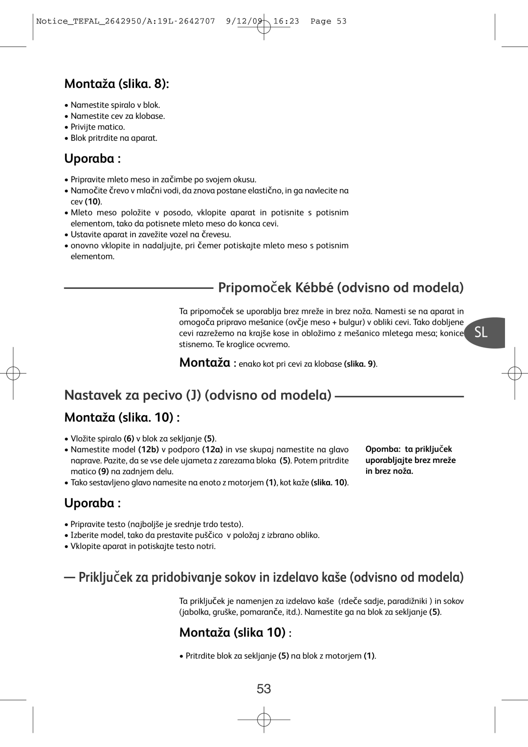 Tefal ME710850 manual Pripomoček Kébbé odvisno od modela, Nastavek za pecivo J odvisno od modela, Montaža slika, Uporaba 