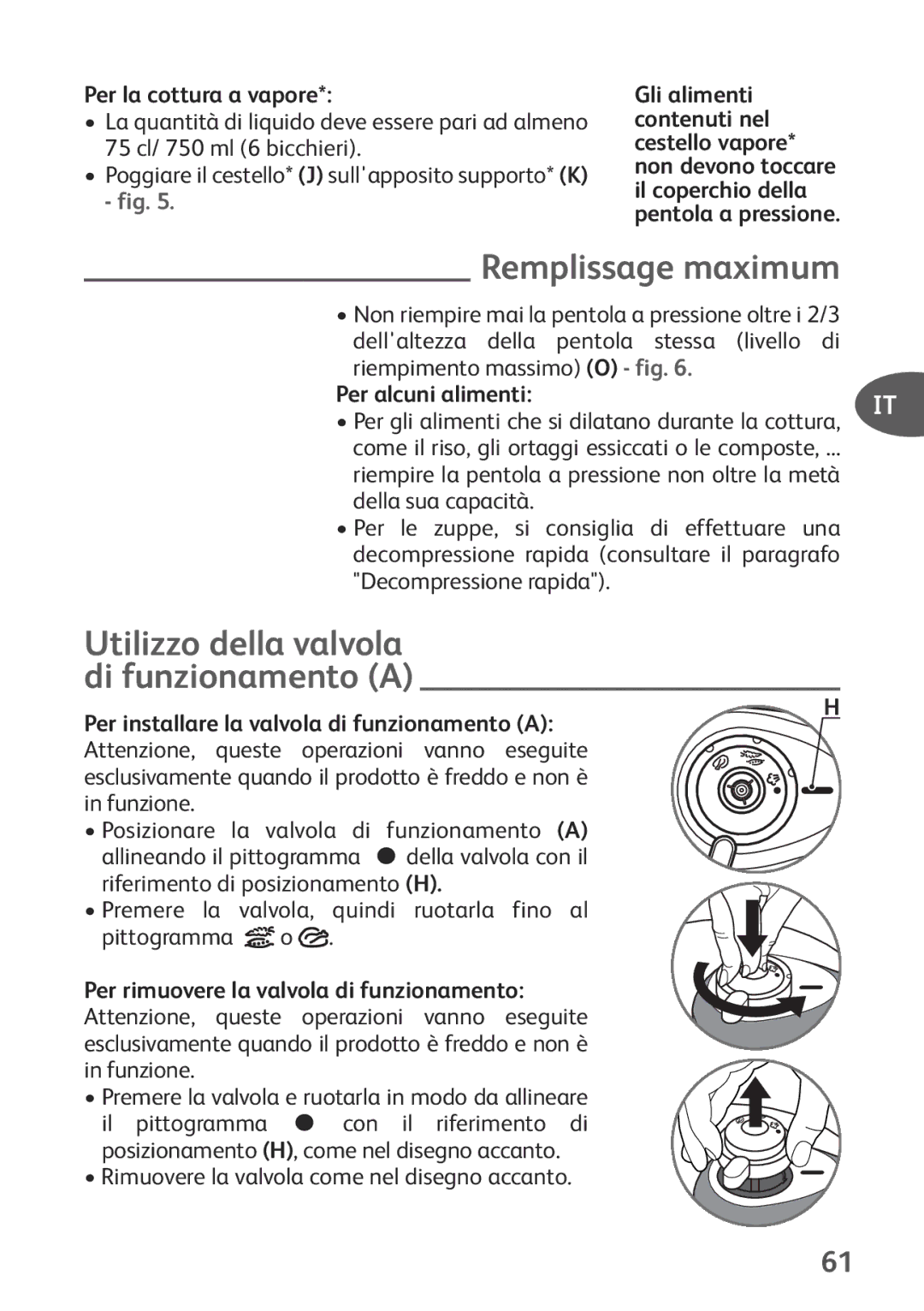 Tefal P2634631 manual Utilizzo della valvola di funzionamento a, Per la cottura a vapore 