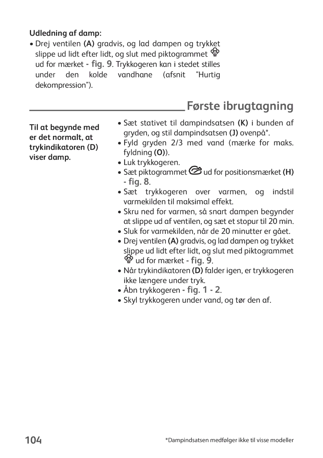 Tefal P2634631 manual Første ibrugtagning, 104, Udledning af damp, Under den kolde vandhane afsnit Hurtig dekompression 