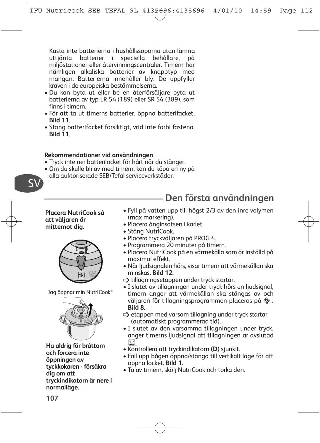 Tefal P4221432, P4221440, P4221438, P42214.99, P4221433 Den första användningen, 107, Rekommendationer vid användningen, Bild 