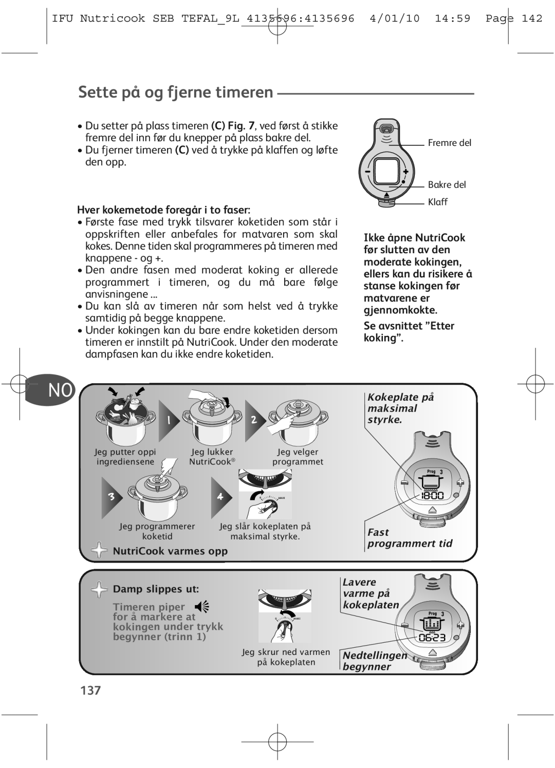 Tefal P4221432, P4221440 Sette på og fjerne timeren, 137, Hver kokemetode foregår i to faser, Se avsnittet Etter koking 