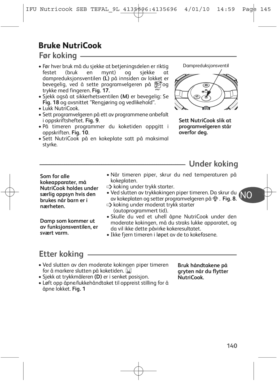 Tefal P4221436, P4221440, P4221438, P42214.99, P4221433, P4221431 Bruke NutriCook, Før koking, Under koking, Etter koking, 140 