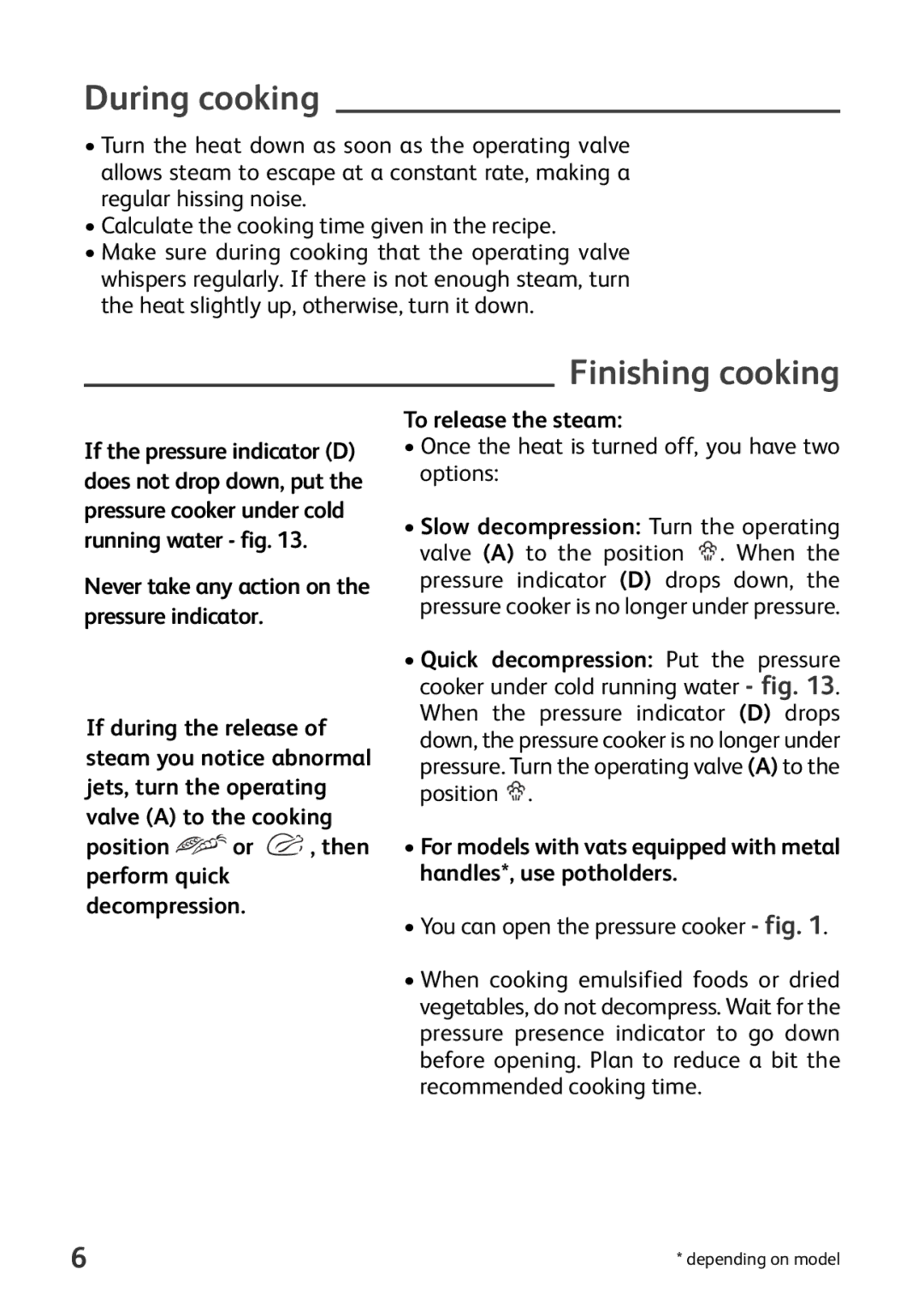 Tefal P4371466 During cooking, Finishing cooking, Never take any action on the pressure indicator, To release the steam 