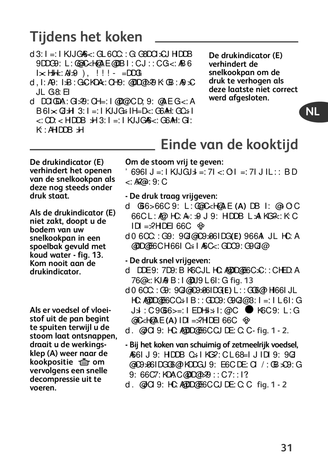 Tefal P4424735 manual Tijdens het koken, Einde van de kooktijd, Om de stoom vrij te geven, De druk traag vrijgeven 