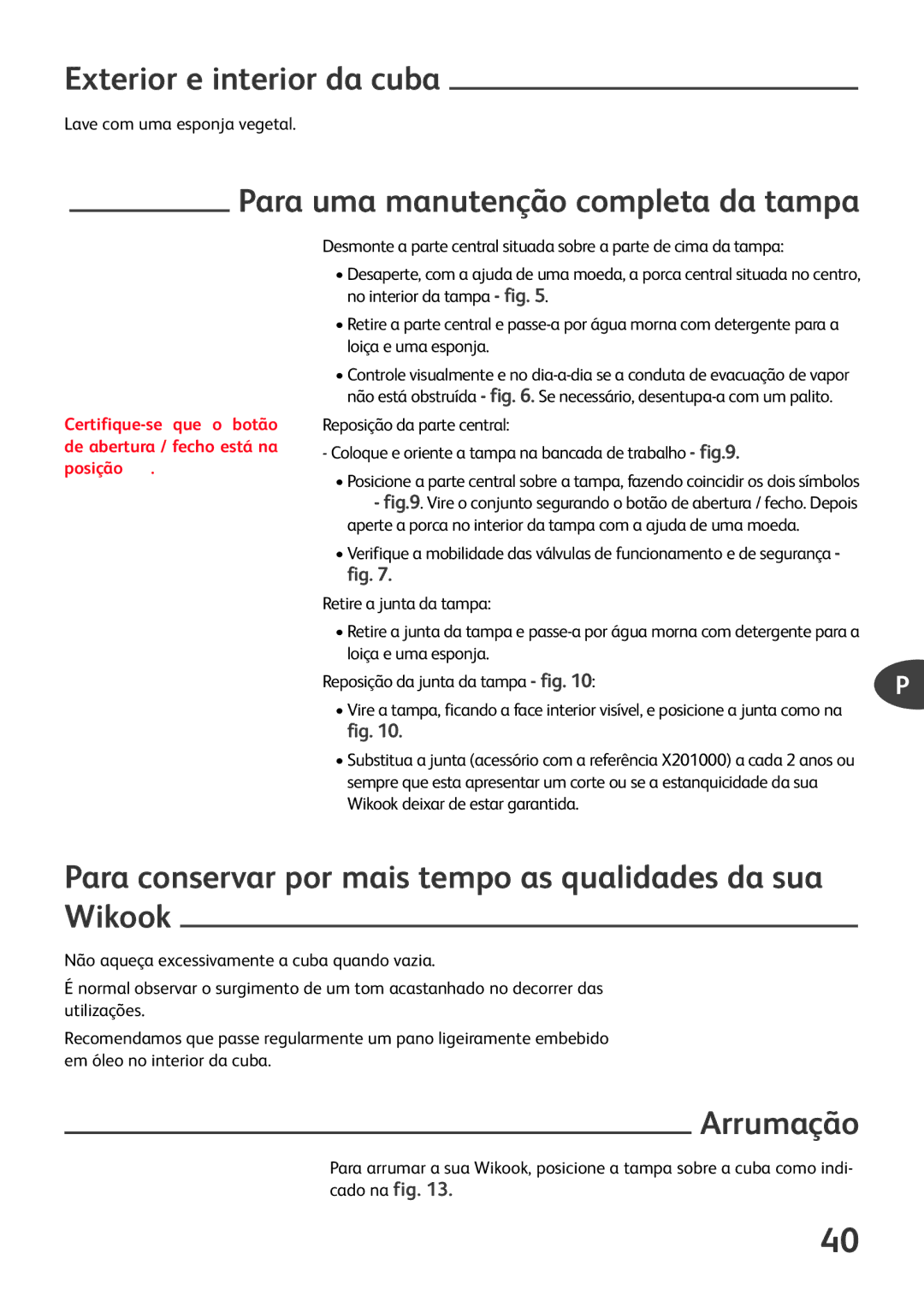 Tefal P6060400 Exterior e interior da cuba, Para uma manutenção completa da tampa, Arrumação, Lave com uma esponja vegetal 