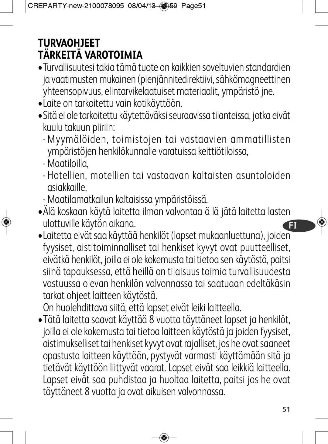 Tefal PY558813, PY558816 manual Turvaohjeet Tärkeitä Varotoimia, On huolehdittava siitä, että lapset eivät leiki laitteella 