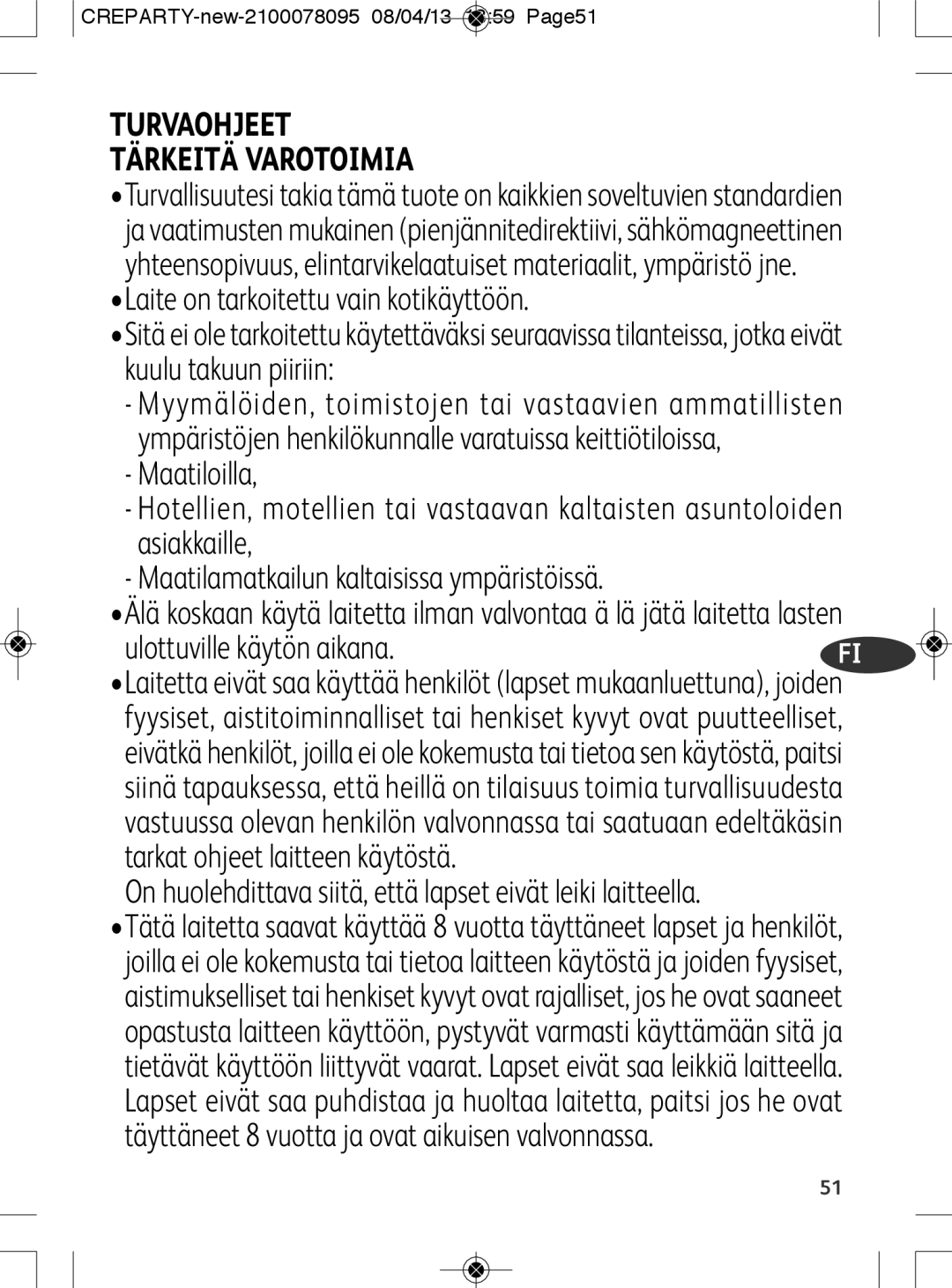 Tefal PY559312 manual Turvaohjeet Tärkeitä Varotoimia, On huolehdittava siitä, että lapset eivät leiki laitteella 