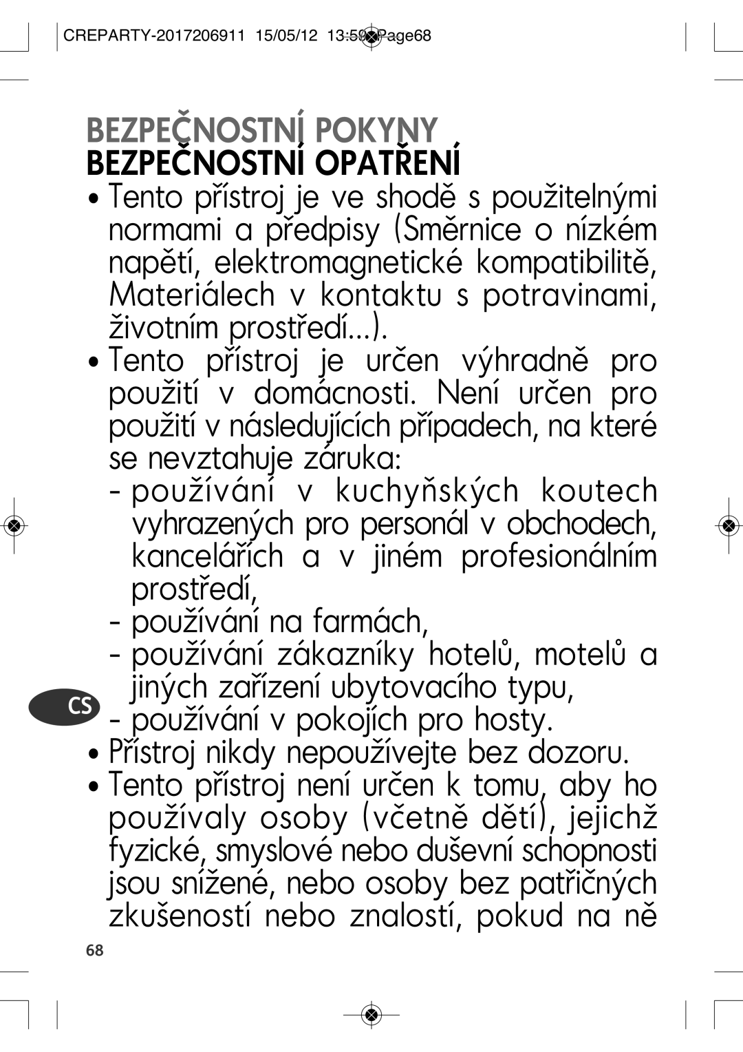 Tefal PY604412, PY604433, PY604432, PY604417, PY604416, PY604413 Bezpečnostní Pokyny, Přístroj nikdy nepoužívejte bez dozoru 