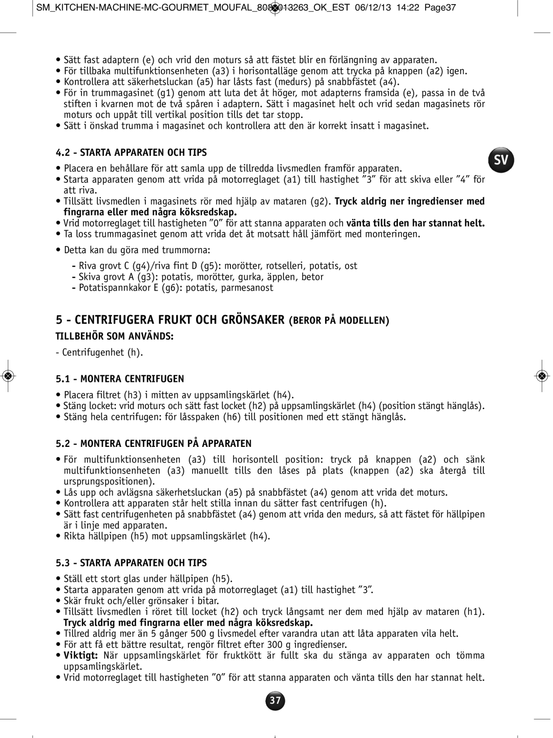 Tefal QB404H38 manual Centrifugera Frukt OCH Grönsaker Beror PÅ Modellen, Starta Apparaten OCH Tips, Montera Centrifugen 