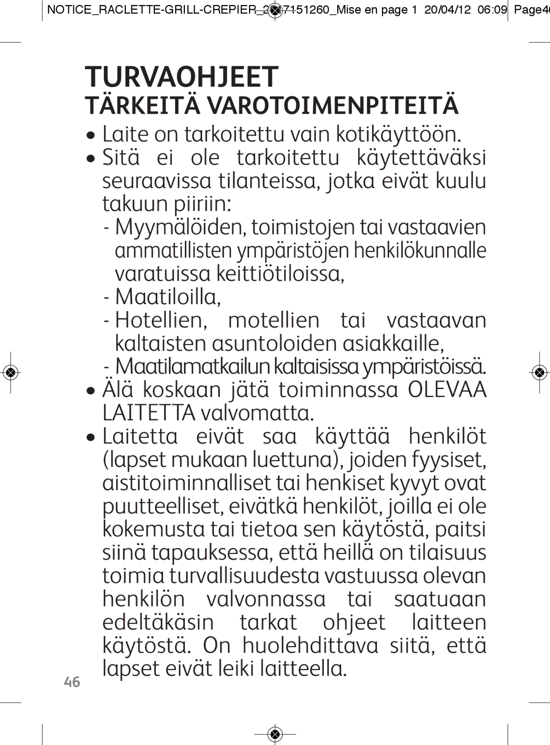 Tefal RE123101 manual Turvaohjeet, Tärkeitä Varotoimenpiteitä, Älä koskaan jätä toiminnassa Olevaa Laitetta valvomatta 