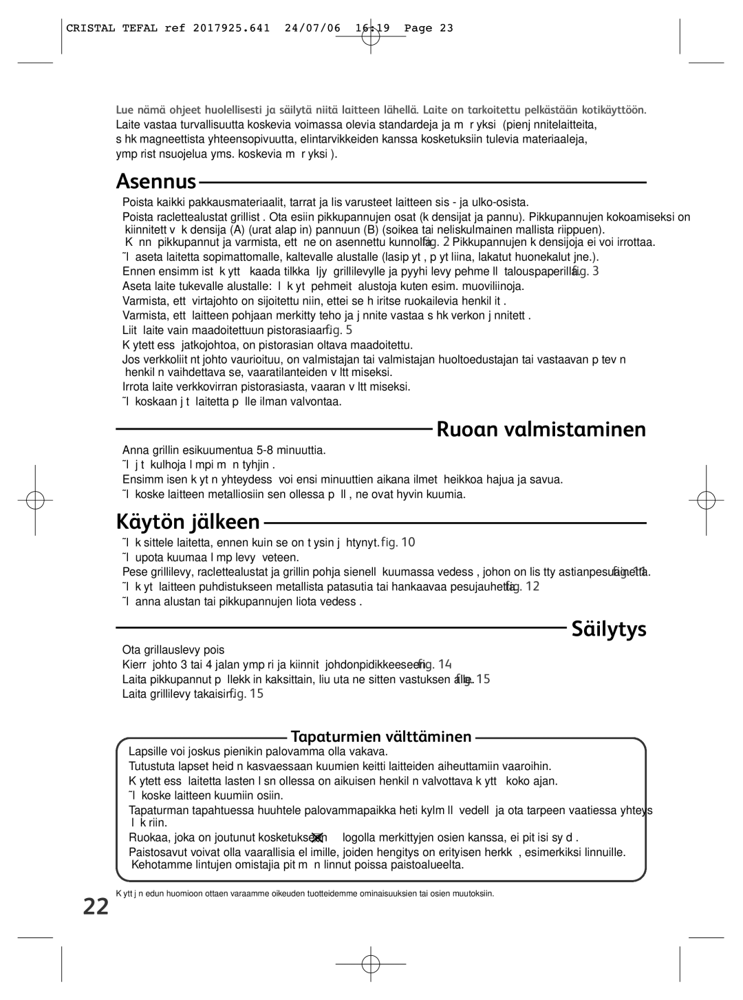 Tefal RE170013, RE170012 manual Asennus, Ruoan valmistaminen, Käytön jälkeen, Säilytys, Tapaturmien välttäminen 