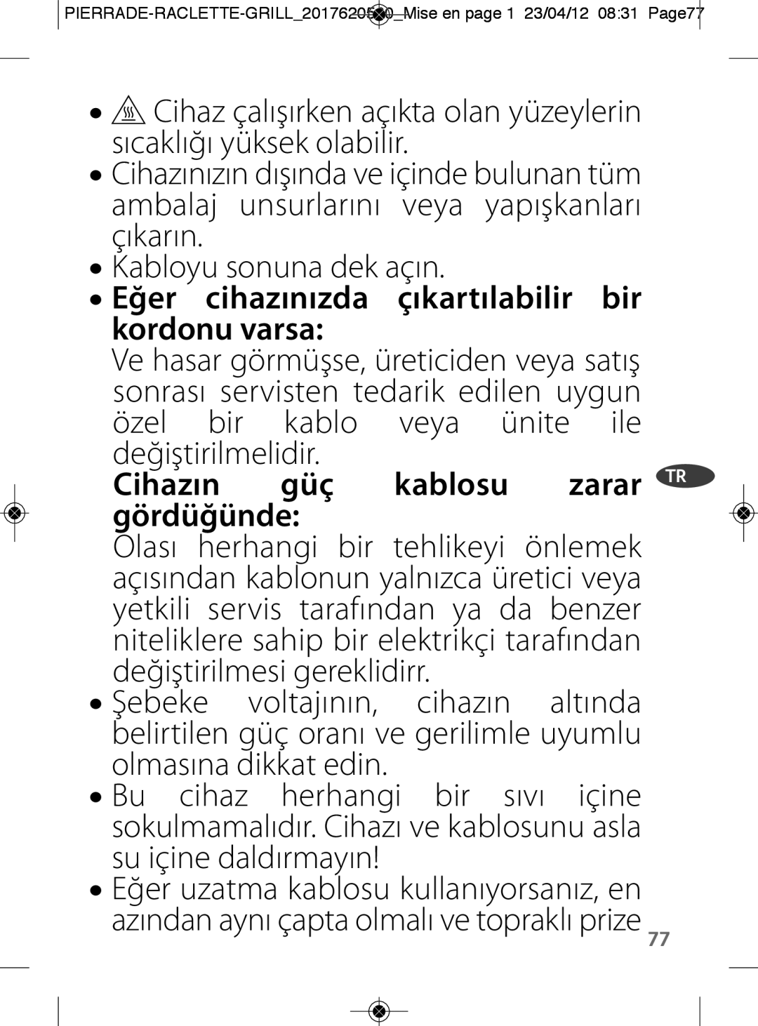 Tefal RE300112 manual Eğer cihazınızda çıkartılabilir bir kordonu varsa, Cihazın güç kablosu zarar gördüğünde 